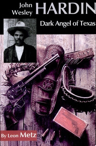 John Wesley Hardin: Dark Angel of Texas