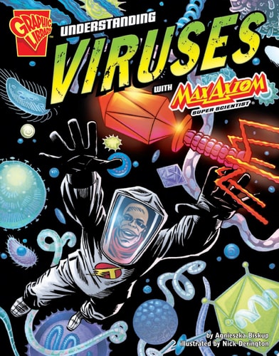 Understanding Viruses with Max Axiom, Super Scientist (Graphic Science)