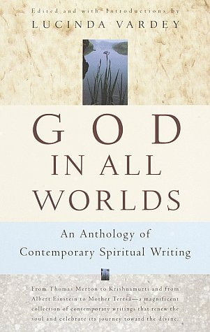 God In All Worlds: An Anthology of Contemporary Spiritual Writing