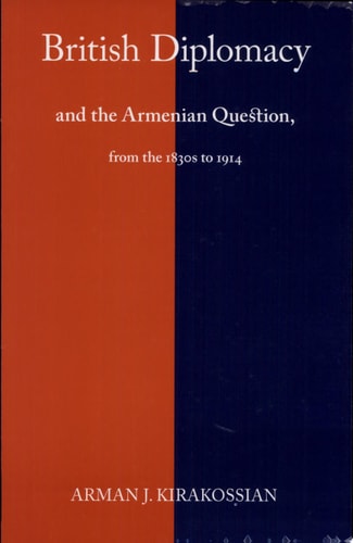British Diplomacy and the Armenian Question: From the 1830s to 1914