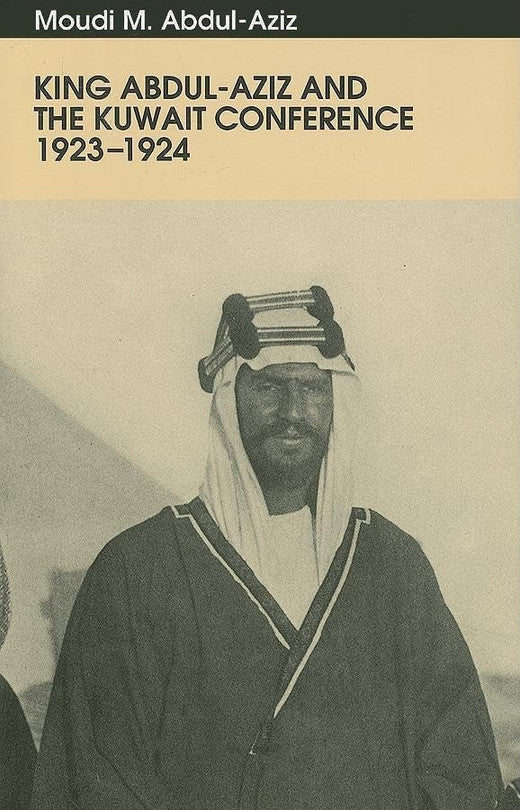 King Abdul-aziz & The Kuwait Conference