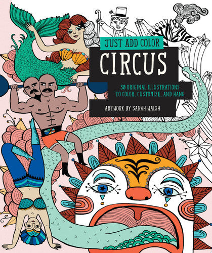 Just Add Color: Circus: 30 Original Illustrations To Color, Customize, and Hang