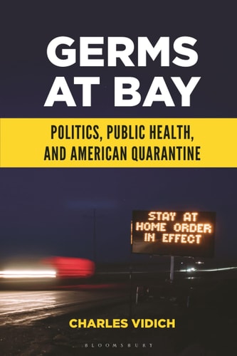 Germs at Bay: Politics, Public Health, and American Quarantine