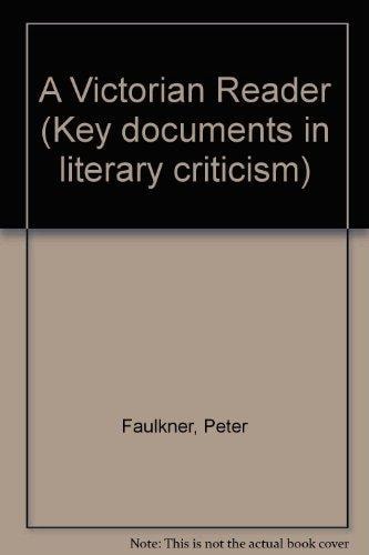 A Victorian Reader (Key Documents in Literary Criticism)