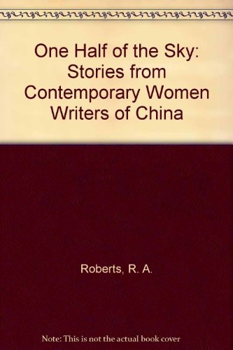 One Half of the Sky: Stories from Contemporary Women Writers of China (English and Chinese Edition)