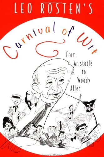 Leo Rosten's Carnival of Wit: From Aristotle to Woody Allen