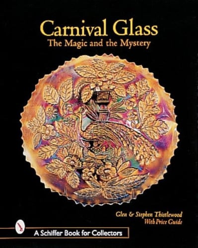 Carnival Glass: The Magic and the Mystery (A Schiffer Book for Collectors)