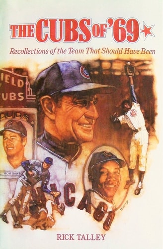 The Cubs of '69: Recollections of the Team That Should Have Been