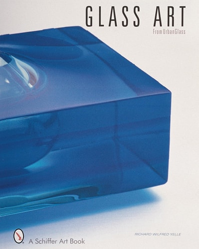 Glass Art: From Urban Glass (Schiffer Art Book)