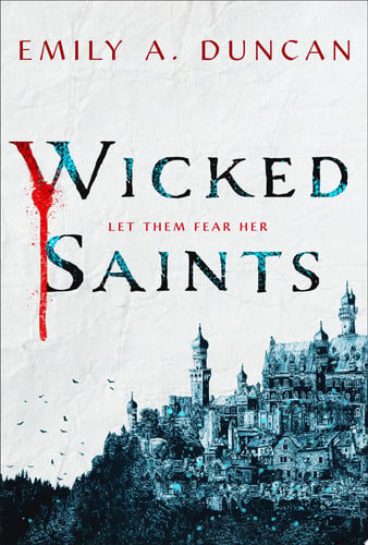 Wicked Saints: A Novel (Something Dark and Holy, 1)