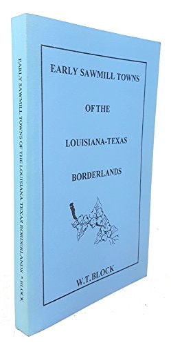 Early Sawmill Towns of the Louisiana-Texas Borderlands
