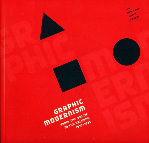 GRAPHIC MODERNISM FROM THE BALTIC TO THE BALKANS 1910 - 1935