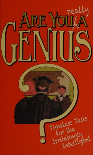 Are You Really a Genius?: Timeless Tests for the Irritatingly Intelligent