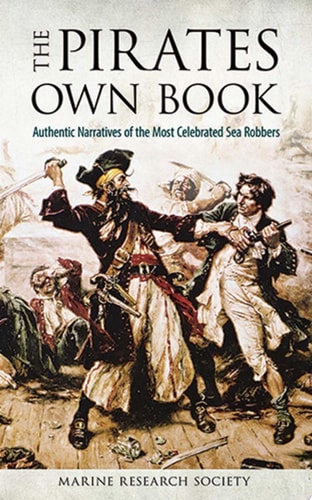 The Pirates Own Book: Authentic Narratives of the Most Celebrated Sea Robbers (Dover Maritime)
