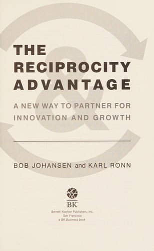 The Reciprocity Advantage: A New Way to Partner for Innovation and Growth