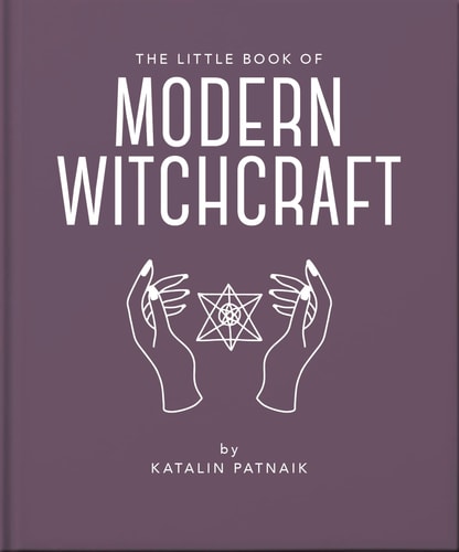 The Little Book of Modern Witchcraft: A Magical Introduction to the Beliefs and Practice (The Little Books of Mind, Body & Spirit, 22)