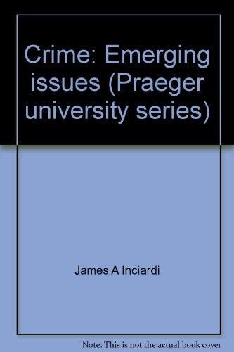 Crime : emerging issues (Praeger University series ; U863)