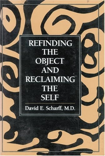 Refinding the Object and Reclaiming the Self (The Library of Object Relations)