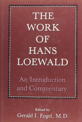 The Work of Hans Loewald: An Introduction and Commentary