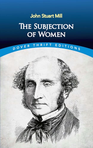 The Subjection of Women (Dover Thrift Editions: Philosophy)
