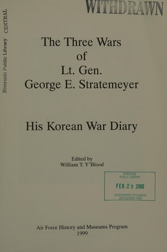 The Three Wars of Lt. Gen. George E. Stratemeyer: His Korean War Diary