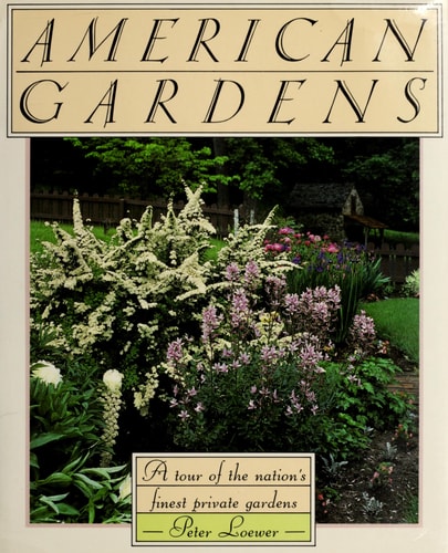 American Gardens: A Tour of the Nation's Finest Private Gardens
