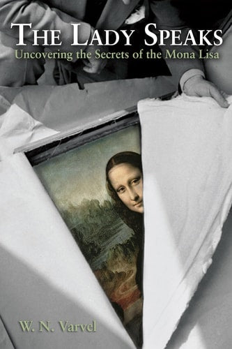 The Lady Speaks: Uncovering the Secrets of the Mona Lisa.