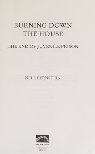 Burning Down the House: The End of Juvenile Prison