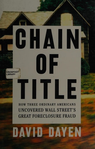 Chain of Title: How Three Ordinary Americans Uncovered Wall Street's Great Foreclosure Fraud