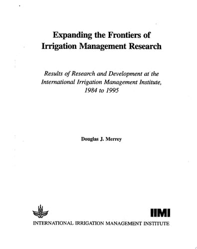 Expanding the Frontiers of Irrigation Management Research: Results of Research and Development at the International Irrigation Management Institute 1984-1995
