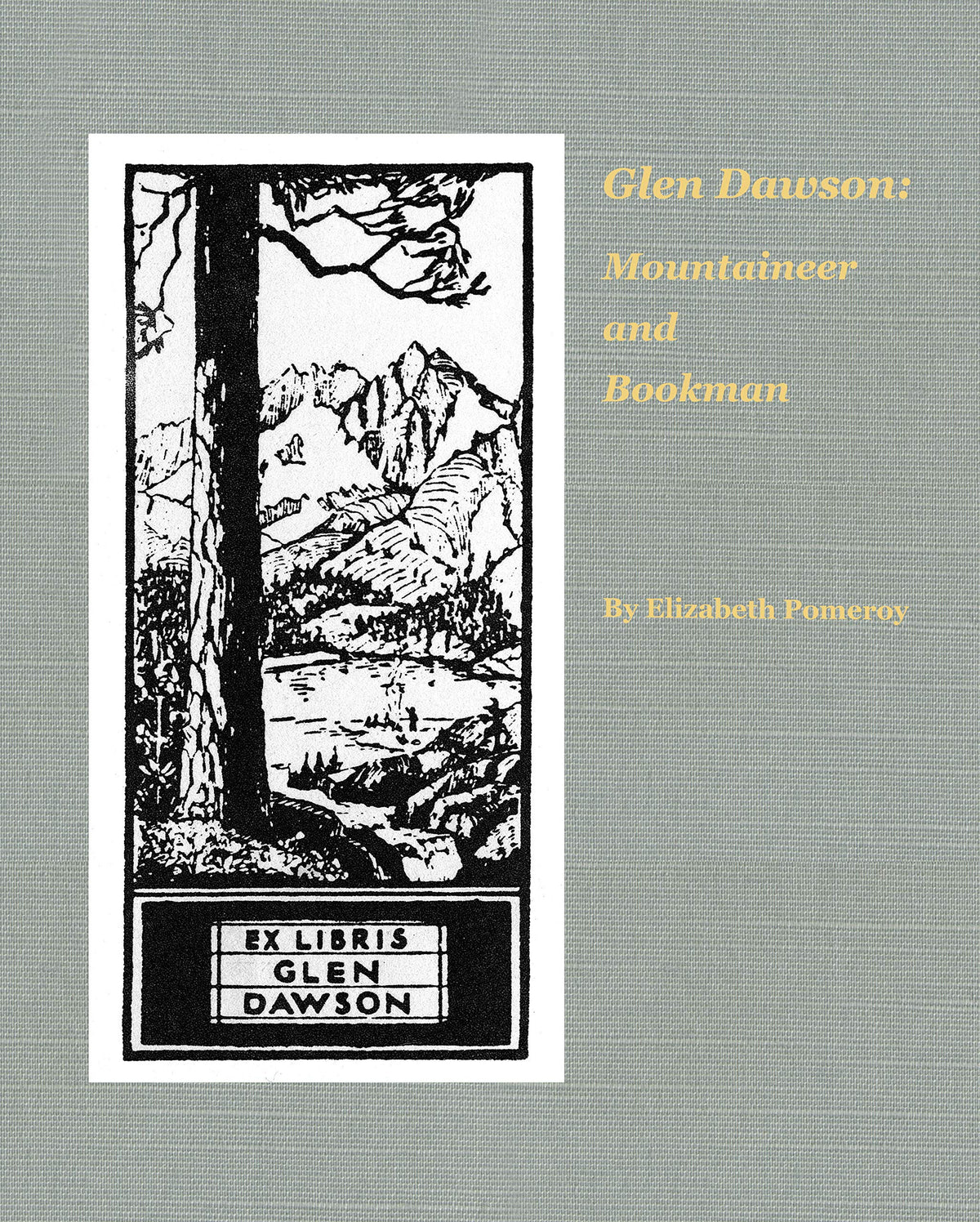 Glen Dawson: Mountaineer and Bookman Hardcover Ken, Pomeroy, Elizabeth W. Otto