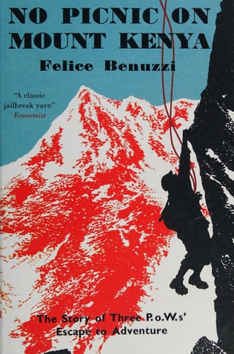 No Picnic on Mount Kenya: The Story of Three POWs' Escape to Adventure