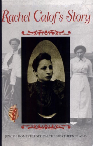 Rachel Calof's Story: Jewish Homesteader on the Northern Plains
