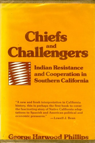 Chiefs and Challengers: Indian Resistance and Cooperation in Southern California