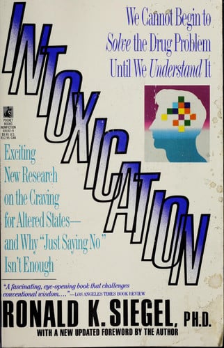 Intoxication: Life in Pursuit of Artificial Paradise