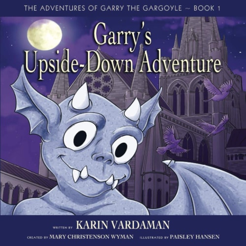 Garry's Upside-Down Adventure (The Adventures of Garry the Gargoyle)