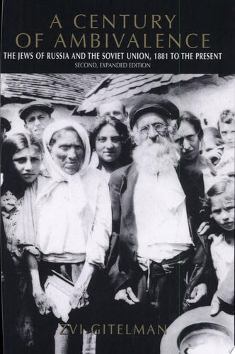 A Century of Ambivalence, Second Expanded Edition: The Jews of Russia and the Soviet Union, 1881 to the Present