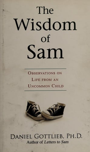 The Wisdom of Sam: Observations on Life from an Uncommon Child