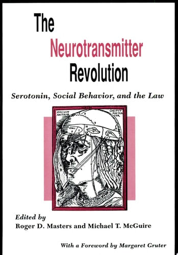The Neurotransmitter Revolution: Serotonin, Social Behavior, and the Law