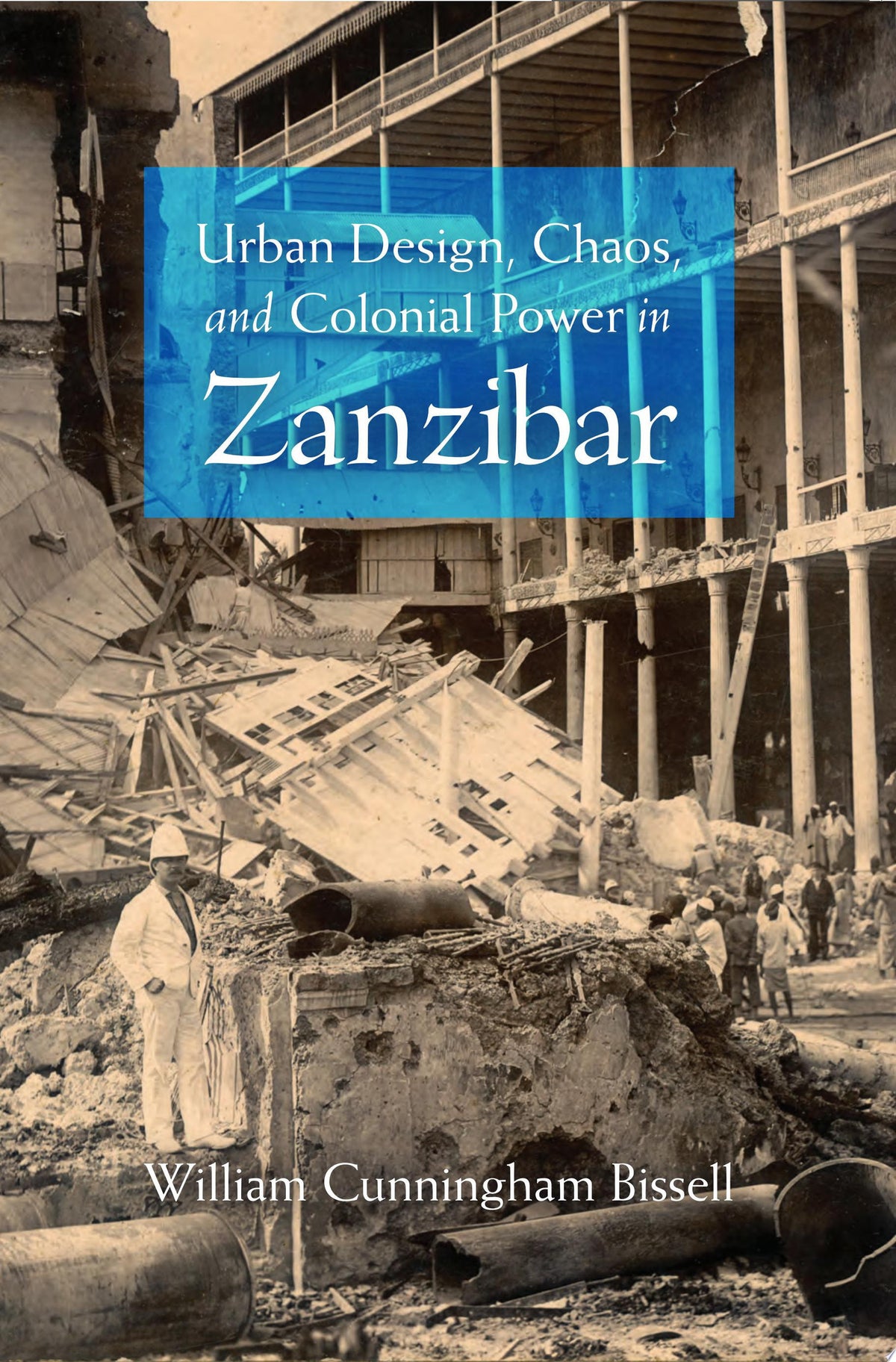 Urban Design, Chaos, and Colonial Power in Zanzibar
