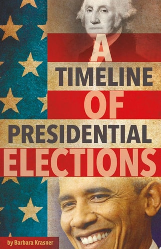 A Timeline of Presidential Elections (Presidential Politics)