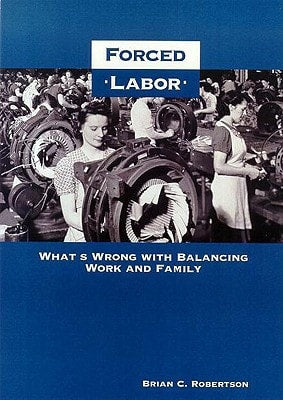 Forced Labor: What's Wrong with Balancing Work and Family
