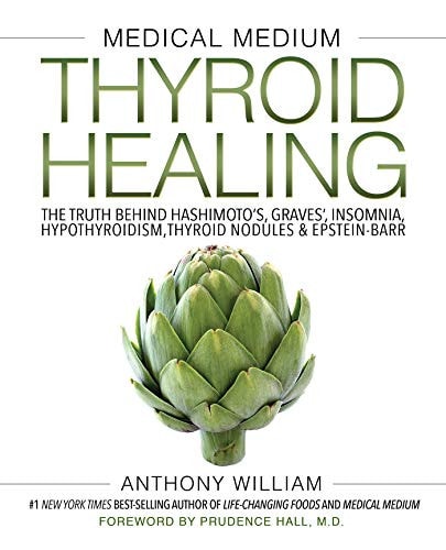 Medical Medium Thyroid Healing: The Truth behind Hashimoto's, Graves', Insomnia, Hypothyroidism, Thyroid Nodules & Epstein-Barr