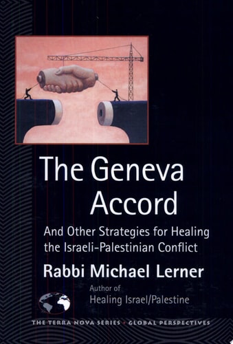 The Geneva Accord: And Other Strategies for Healing the Israeli-Palestinian Conflict (The Terra Nova Series)