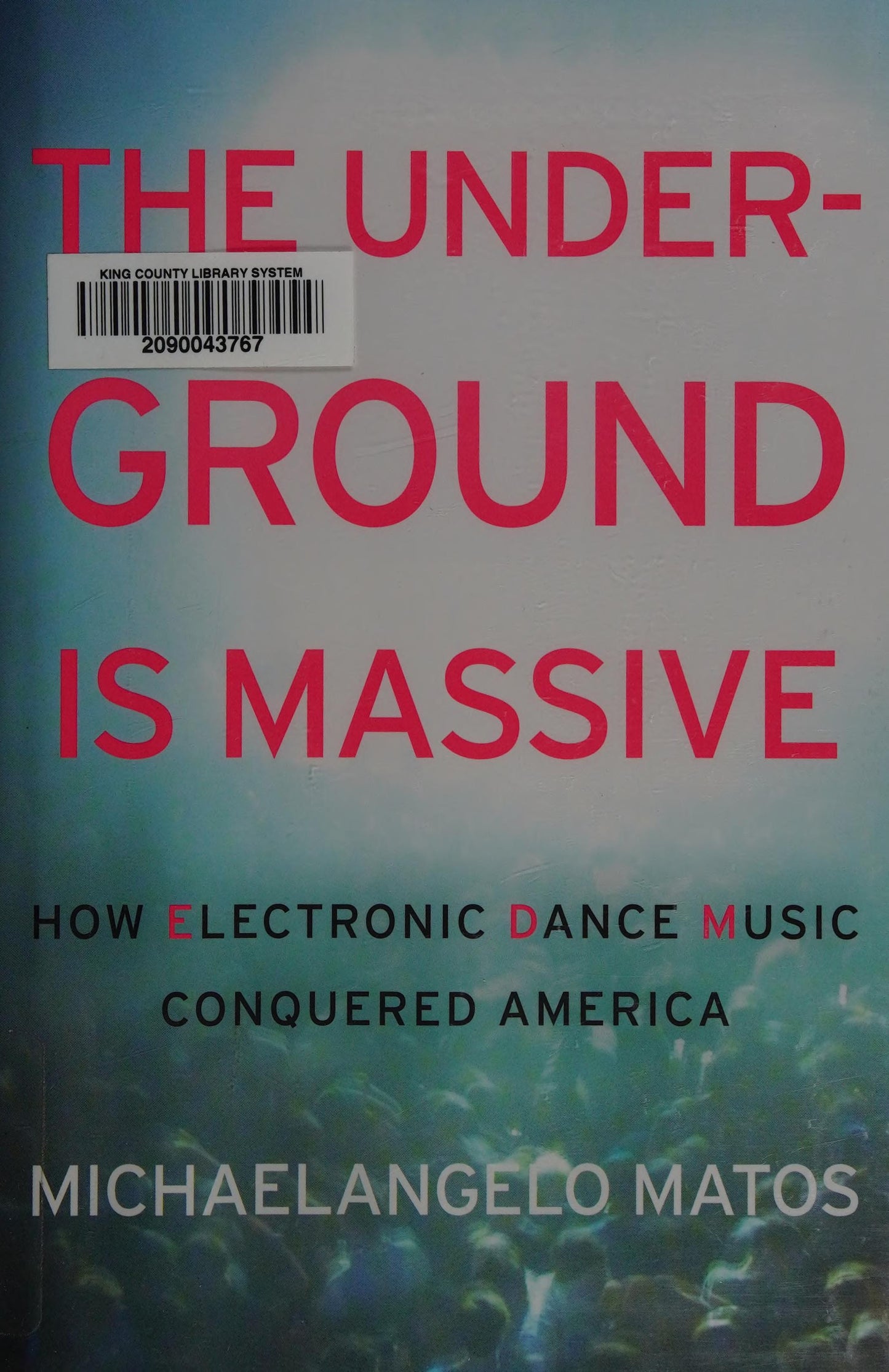 The Underground Is Massive: How Electronic Dance Music Conquered America