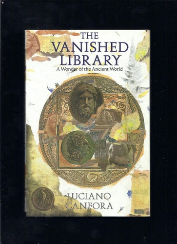 The Vanished Library: A Wonder of the Ancient World (Hellenistic Culture and Society)