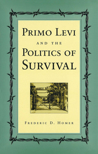 Primo Levi and the Politics of Survival (Volume 1)