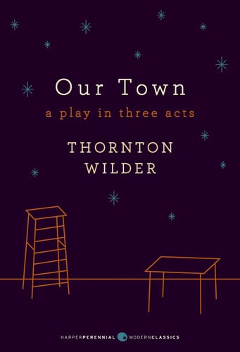 Our Town: A Play in Three Acts (Harper Perennial Deluxe Editions)