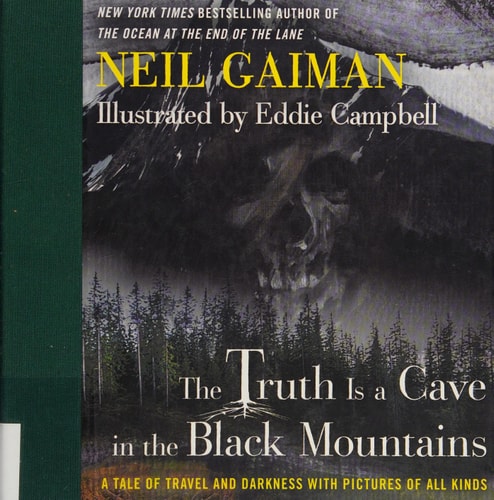 The Truth Is a Cave in the Black Mountains: A Tale of Travel and Darkness with Pictures of All Kinds