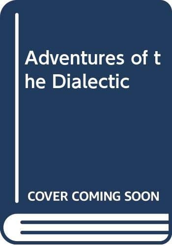 Adventures of the Dialectic